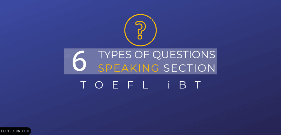 types of questions in speaking section toefl ibt